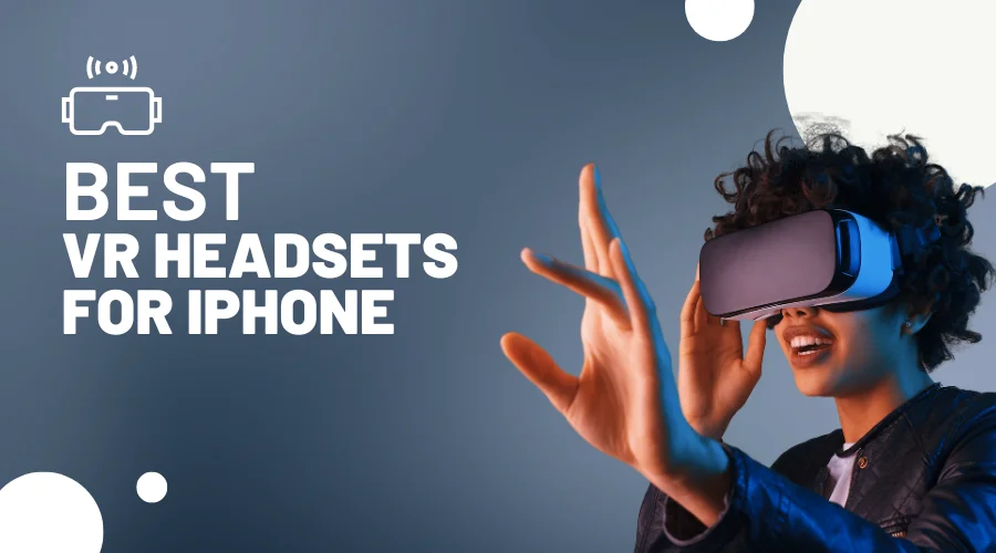 Best VR Headsets for iPhone