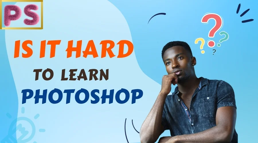 Is It Hard to Learn Photoshop, Learning Photoshop