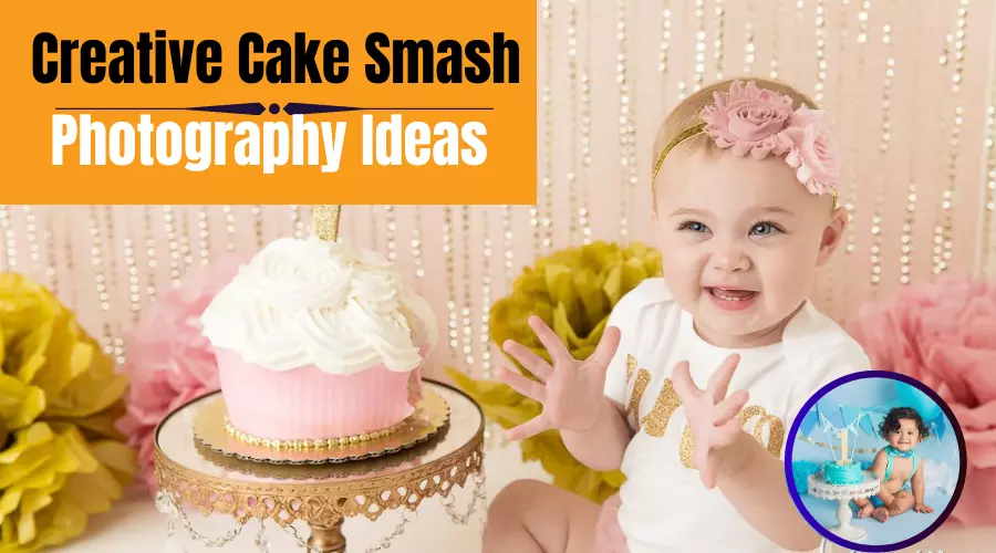 Creative Cake Smash Photography Ideas for Photographers